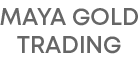 MAYA GOLD TRADING